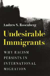 望まれざる移民：なぜ国際移民における人種差別はなくならないのか<br>Undesirable Immigrants : Why Racism Persists in International Migration (Princeton Studies in International History and Politics)