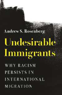 望まれざる移民：なぜ国際移民における人種差別はなくならないのか<br>Undesirable Immigrants : Why Racism Persists in International Migration (Princeton Studies in International History and Politics)