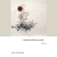 I entered without words : Poems (Princeton Series of Contemporary Poets)