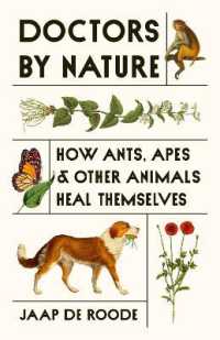 動物たちは知っていた自然の治癒力<br>Doctors by Nature : How Ants, Apes, and Other Animals Heal Themselves