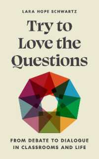質問好きになってみよう：大学生のための議論から対話を育む方法<br>Try to Love the Questions : From Debate to Dialogue in Classrooms and Life (Skills for Scholars)