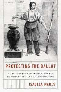 ヨーロッパ民主主義の第一波と選挙腐敗撲滅<br>Protecting the Ballot : How First-Wave Democracies Ended Electoral Corruption