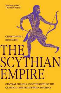 スキタイ帝国：中央ユーラシアからの東西世界の古典時代の立役者<br>The Scythian Empire : Central Eurasia and the Birth of the Classical Age from Persia to China