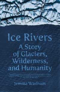 氷河と人類の危機<br>Ice Rivers : A Story of Glaciers, Wilderness, and Humanity