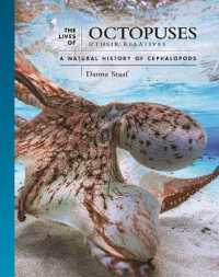 タコ類の生態<br>The Lives of Octopuses and Their Relatives : A Natural History of Cephalopods (The Lives of the Natural World)