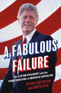 A Fabulous Failure : The Clinton Presidency and the Transformation of American Capitalism (Politics and Society in Modern America)