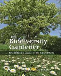 The Biodiversity Gardener : Establishing a Legacy for the Natural World (Wild Nature Press)