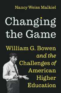 Changing the Game : William G. Bowen and the Challenges of American Higher Education