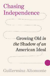 Chasing Independence : Growing Old in the Shadow of an American Ideal