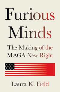 Furious Minds : The Making of the MAGA New Right