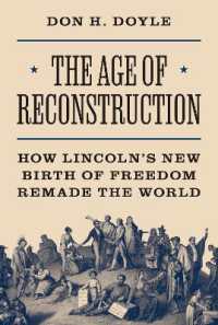 The Age of Reconstruction : How Lincoln's New Birth of Freedom Remade the World (America in the World)
