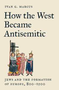 いかにして西洋人は反ユダヤ主義者となったか：ユダヤ人と9-15世紀ヨーロッパの形成<br>How the West Became Antisemitic : Jews and the Formation of Europe, 800-1500