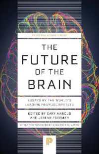 脳の科学の未来：世界のトップ神経科学者たちが論じる（新版）<br>The Future of the Brain : Essays by the World's Leading Neuroscientists (Princeton Science Library)