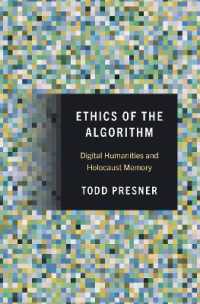 Ethics of the Algorithm : Digital Humanities and Holocaust Memory
