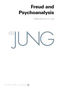 英訳ユング著作集　第４巻：フロイトと精神分析<br>Collected Works of C. G. Jung, Volume 4 : Freud and Psychoanalysis (Bollingen Series)