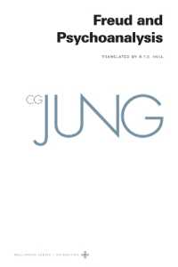 英訳ユング著作集　第４巻：フロイトと精神分析<br>Collected Works of C. G. Jung, Volume 4 : Freud and Psychoanalysis (The Collected Works of C. G. Jung)
