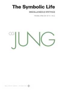 英訳ユング著作集　第１８巻：象徴的生：雑録<br>Collected Works of C. G. Jung, Volume 18 : The Symbolic Life: Miscellaneous Writings (Bollingen Series)