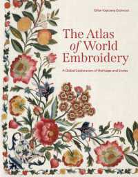 The Atlas of World Embroidery : A Global Exploration of Heritage and Styles
