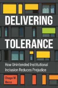 Delivering Tolerance : How Unintended Institutional Inclusion Reduces Prejudice (Princeton Studies in Political Behavior)
