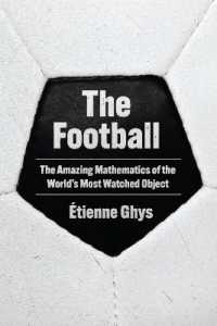 サッカーの数学（英訳）<br>The Football : The Amazing Mathematics of the World's Most Watched Object