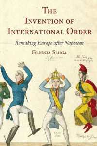 ナポレオン後の新国際秩序をつくった無名人たち<br>The Invention of International Order : Remaking Europe after Napoleon