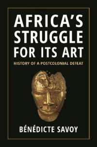 アフリカの植民地時代に奪われた芸術作品返還への闘い（英訳）<br>Africa's Struggle for Its Art : History of a Postcolonial Defeat