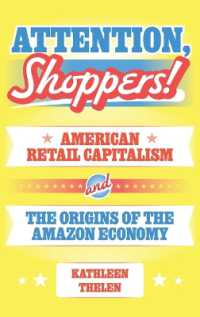 アメリカの小売資本主義とアマゾン経済の起源<br>Attention, Shoppers! : American Retail Capitalism and the Origins of the Amazon Economy (Princeton Studies in American Politics)