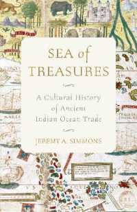 古代の海を渡った財宝たち：インド洋貿易の文化史<br>Sea of Treasures : A Cultural History of Ancient Indian Ocean Trade