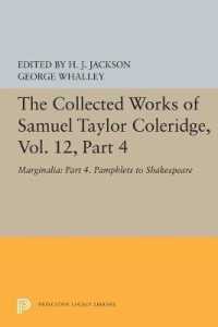 The Collected Works of Samuel Taylor Coleridge : Marginalia: Pamphlets to Shakespeare (The Collected Works of Samuel Taylor Coleridge: Bollingen Serie 〈12〉 （Reprint）