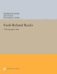 Fault-related Rocks : A Photographic Atlas (Princeton Legacy Library)