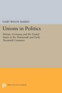 Unions in Politics : Britain, Germany, and the United States in the Nineteenth and Early Twentieth Centuries (Princeton Legacy Library)