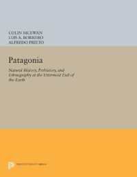 Patagonia : Natural History, Prehistory, and Ethnography at the Uttermost End of the Earth (Princeton Legacy Library)