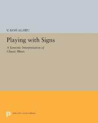 Playing with Signs : A Semiotic Interpretation of Classic Music (Princeton Legacy Library)