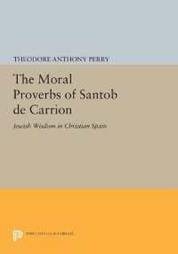 The Moral Proverbs of Santob de Carrion : Jewish Wisdom in Christian Spain (Princeton Legacy Library)
