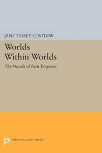 Worlds within Worlds : The Novels of Ivan Turgenev (Princeton Legacy Library)