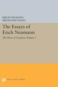 The Essays of Erich Neumann, Volume 3 : The Place of Creation (Bollingen Series)
