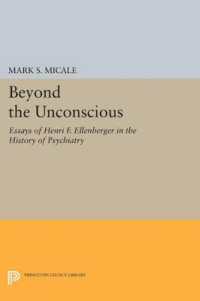Beyond the Unconscious : Essays of Henri F. Ellenberger in the History of Psychiatry (Princeton Legacy Library)