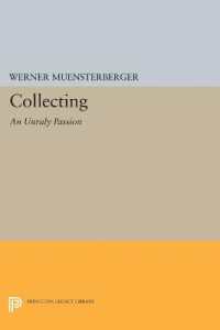 Collecting: an Unruly Passion : Psychological Perspectives (Princeton Legacy Library)