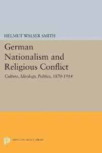 German Nationalism and Religious Conflict : Culture, Ideology, Politics, 1870-1914 (Princeton Legacy Library)
