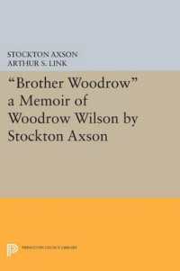 'Brother Woodrow' : A Memoir of Woodrow Wilson by Stockton Axson (Papers of Woodrow Wilson, Supplementary Volumes)