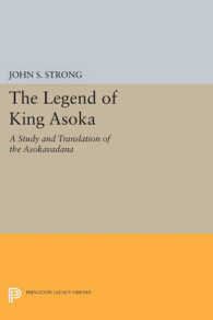 The Legend of King Asoka : A Study and Translation of the Asokavadana (Princeton Library of Asian Translations)