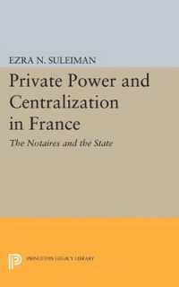 Private Power and Centralization in France : The Notaires and the State (Princeton Legacy Library)