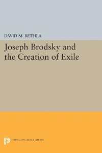 Joseph Brodsky and the Creation of Exile (Princeton Legacy Library)