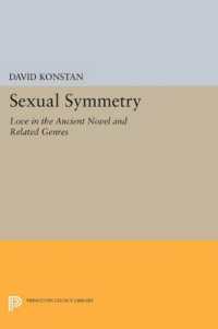 Sexual Symmetry : Love in the Ancient Novel and Related Genres (Princeton Legacy Library)