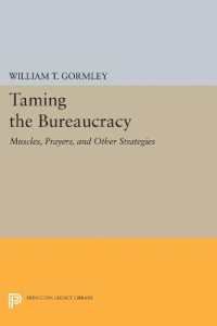 Taming the Bureaucracy : Muscles, Prayers, and Other Strategies (Princeton Legacy Library)
