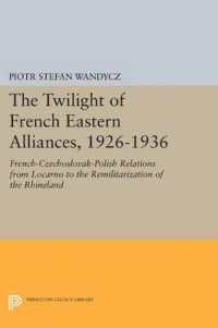 The Twilight of French Eastern Alliances, 1926-1936 : French-Czechoslovak-Polish Relations from Locarno to the Remilitarization of the Rhineland (Princeton Legacy Library)