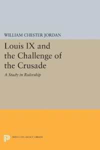Louis IX and the Challenge of the Crusade : A Study in Rulership (Princeton Legacy Library)