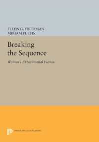 Breaking the Sequence : Women's Experimental Fiction (Princeton Legacy Library)
