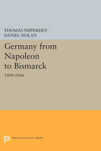 Germany from Napoleon to Bismarck : 1800-1866 (Princeton Legacy Library)