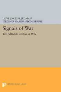Signals of War : The Falklands Conflict of 1982 (Princeton Legacy Library)